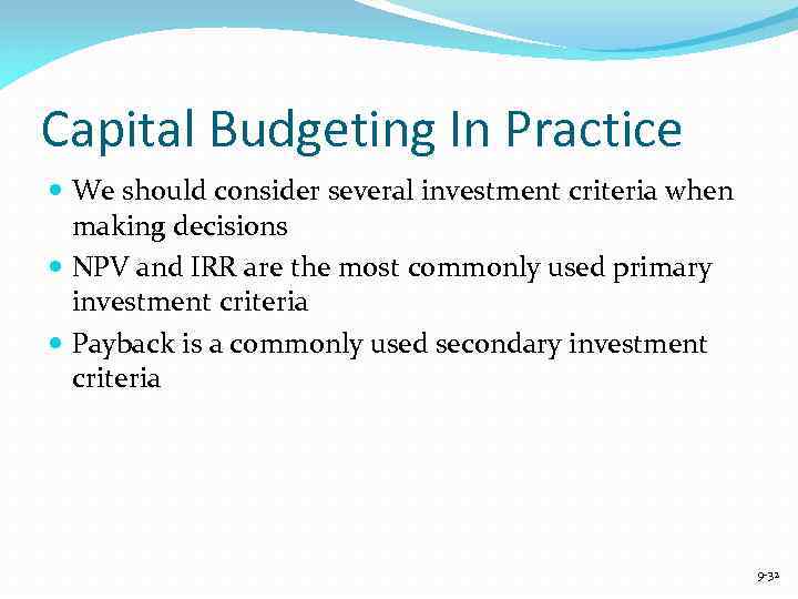 Capital Budgeting In Practice We should consider several investment criteria when making decisions NPV