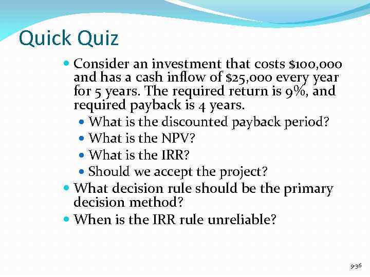 Quick Quiz Consider an investment that costs $100, 000 and has a cash inflow