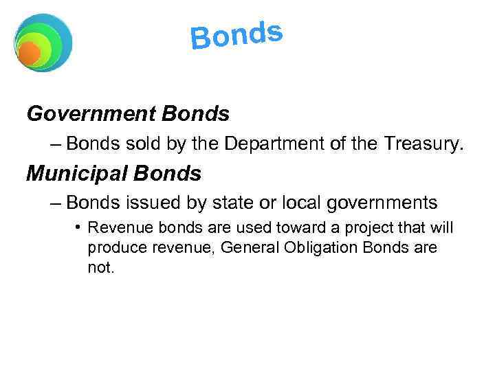Bonds Government Bonds – Bonds sold by the Department of the Treasury. Municipal Bonds