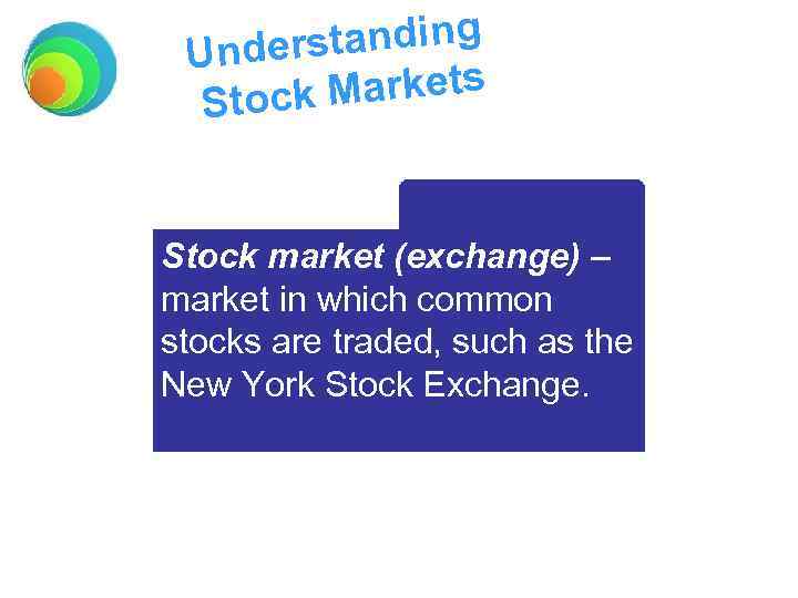 standing Under Markets Stock market (exchange) – market in which common stocks are traded,