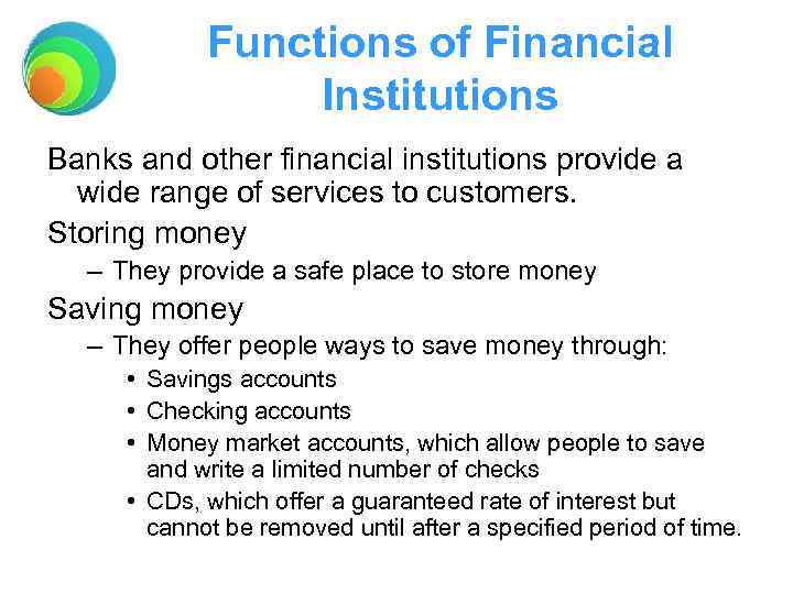 Functions of Financial Institutions Banks and other financial institutions provide a wide range of
