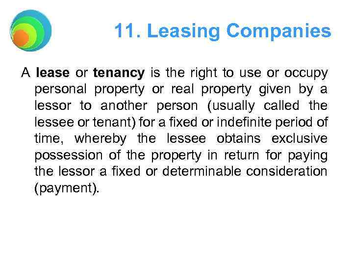 11. Leasing Companies A lease or tenancy is the right to use or occupy