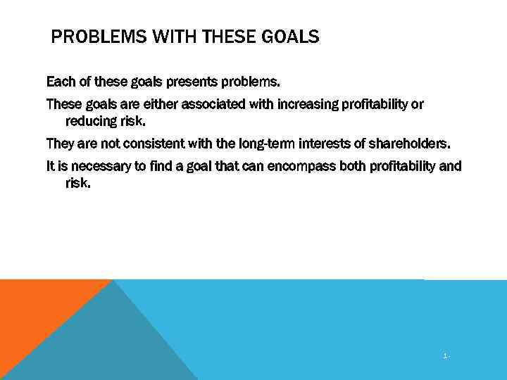 PROBLEMS WITH THESE GOALS Each of these goals presents problems. These goals are either