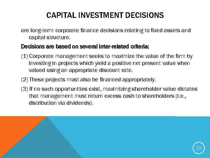 CAPITAL INVESTMENT DECISIONS are long-term corporate finance decisions relating to fixed assets and capital