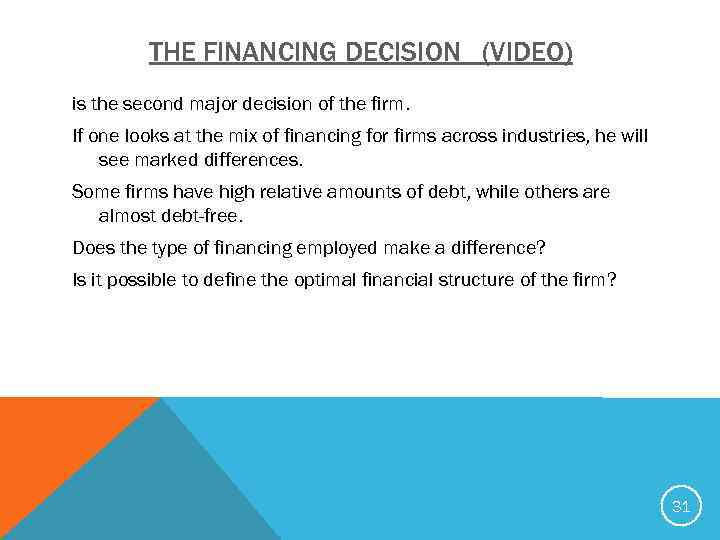 THE FINANCING DECISION (VIDEO) is the second major decision of the firm. If one