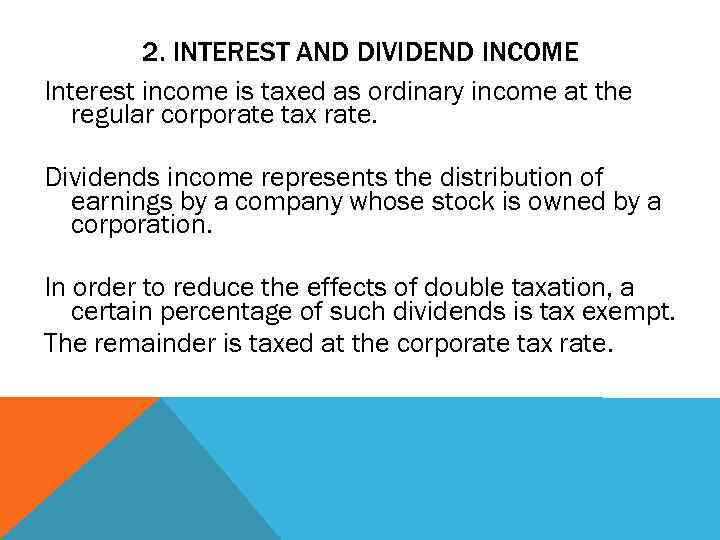 2. INTEREST AND DIVIDEND INCOME Interest income is taxed as ordinary income at the