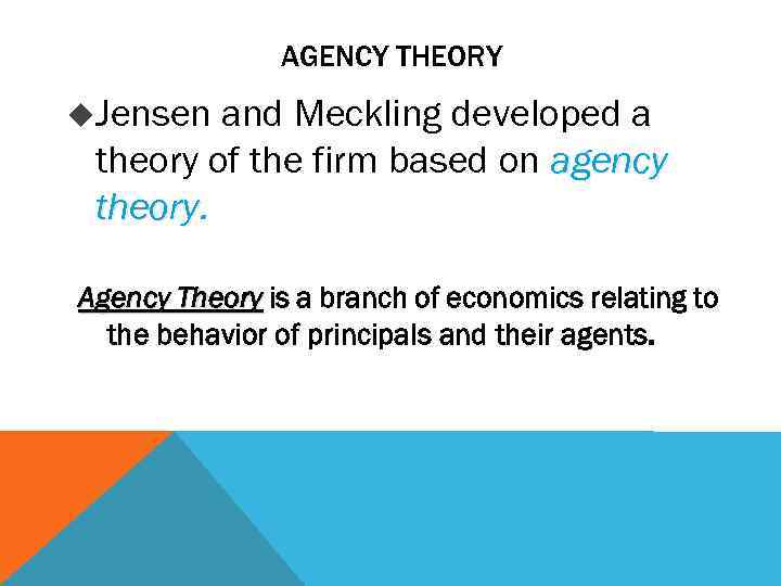 AGENCY THEORY u. Jensen and Meckling developed a theory of the firm based on