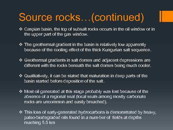 Source rocks…(continued) v Caspian basin, the top of subsalt rocks occurs in the oil