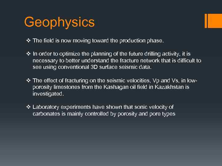 Geophysics v The field is now moving toward the production phase. v In order