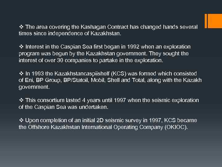 v The area covering the Kashagan Contract has changed hands several times since independence