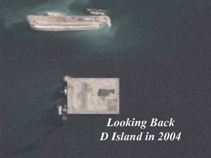 Looking Back D Island in 2004 