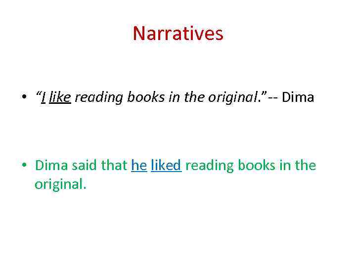 Narratives • “I like reading books in the original. ”-- Dima • Dima said