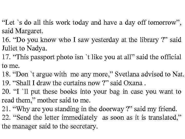 “Let `s do all this work today and have a day off tomorrow”, said