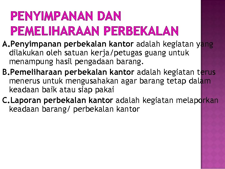 PENYIMPANAN DAN PEMELIHARAAN PERBEKALAN A. Penyimpanan perbekalan kantor adalah kegiatan yang dilakukan oleh satuan
