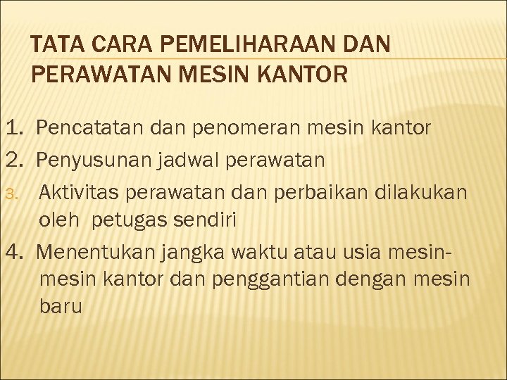 TATA CARA PEMELIHARAAN DAN PERAWATAN MESIN KANTOR 1. Pencatatan dan penomeran mesin kantor 2.