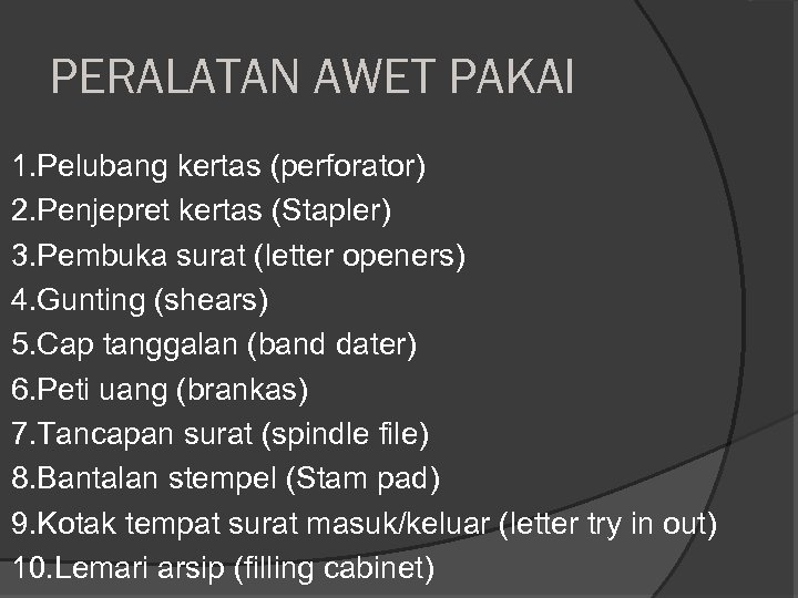 PERALATAN AWET PAKAI 1. Pelubang kertas (perforator) 2. Penjepret kertas (Stapler) 3. Pembuka surat