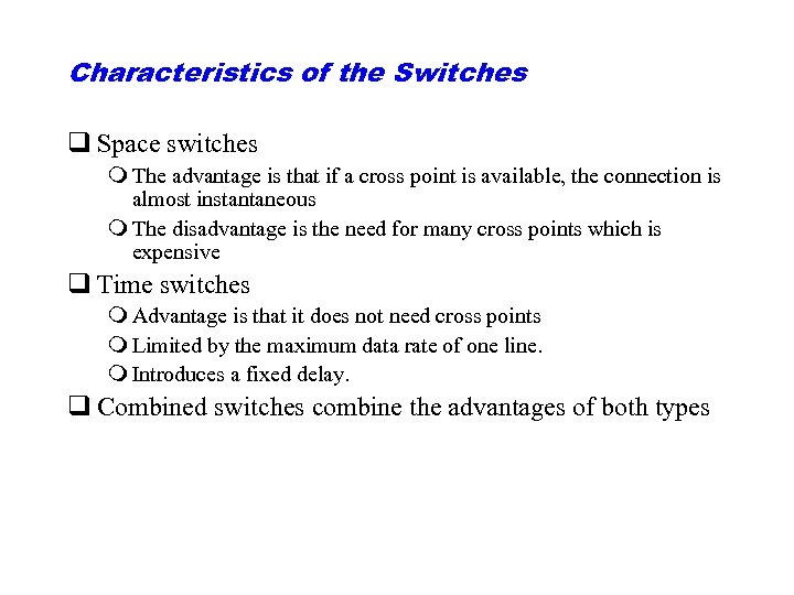 Characteristics of the Switches q Space switches m The advantage is that if a