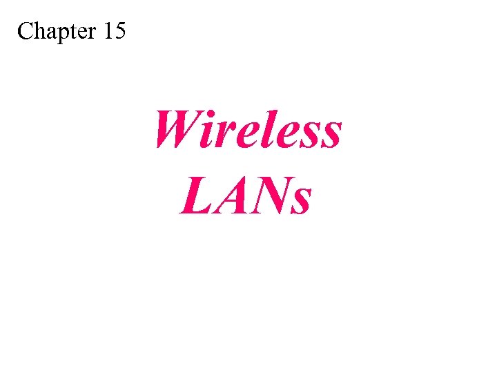 Chapter 15 Wireless LANs 