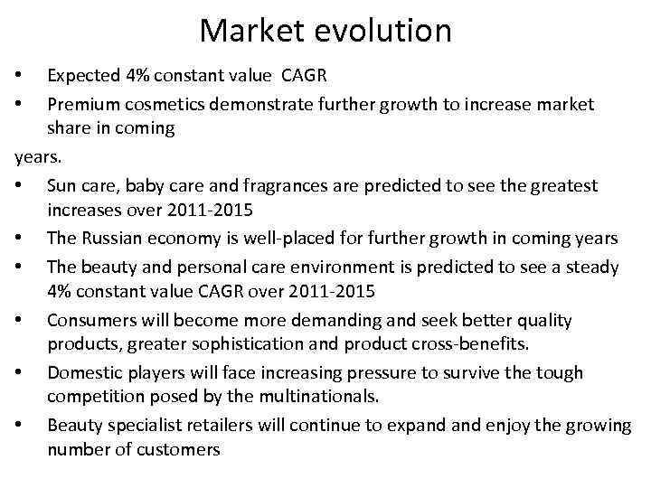 Market evolution Expected 4% constant value CAGR Premium cosmetics demonstrate further growth to increase