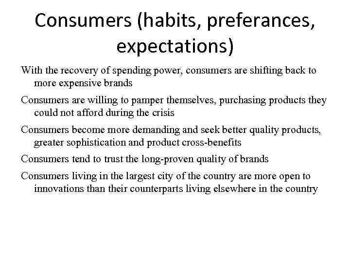 Consumers (habits, preferances, expectations) With the recovery of spending power, consumers are shifting back