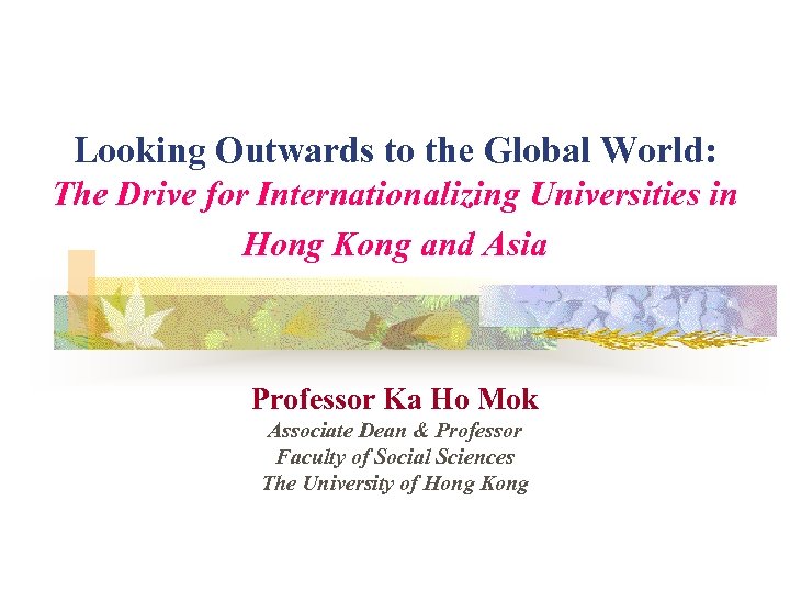 Looking Outwards to the Global World: The Drive for Internationalizing Universities in Hong Kong