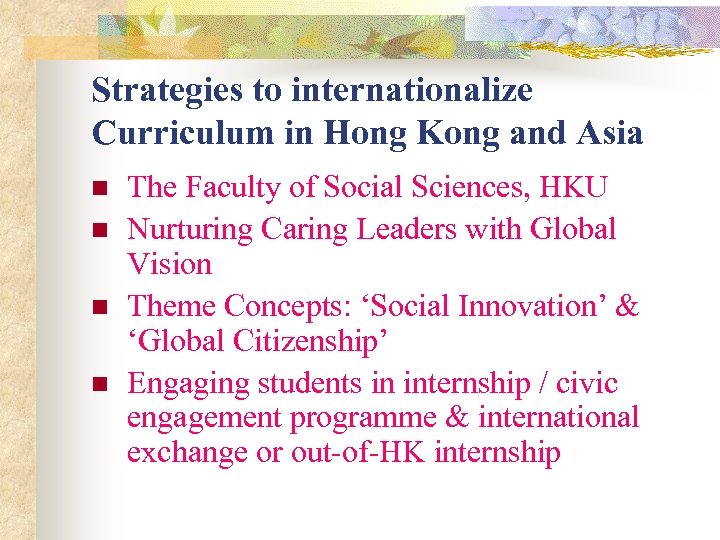 Strategies to internationalize Curriculum in Hong Kong and Asia n n The Faculty of