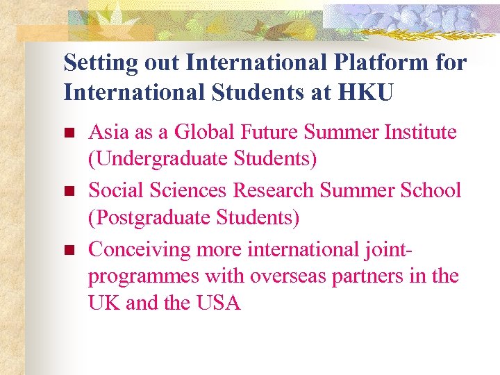 Setting out International Platform for International Students at HKU n n n Asia as