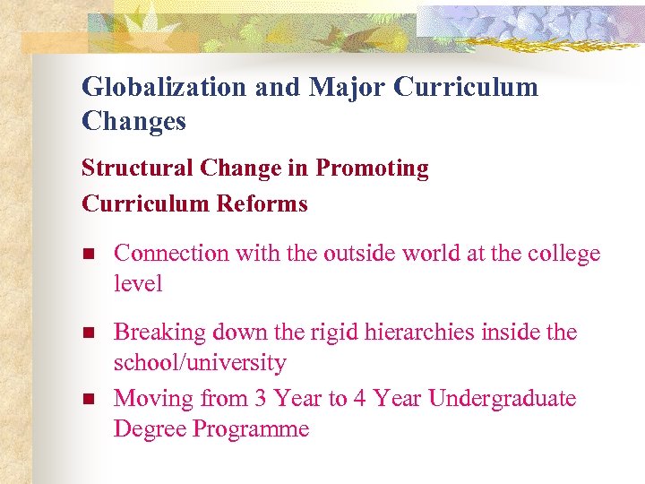 Globalization and Major Curriculum Changes Structural Change in Promoting Curriculum Reforms n Connection with