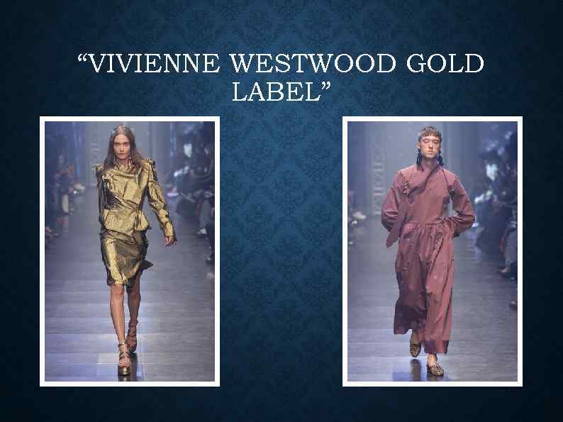 “VIVIENNE WESTWOOD GOLD LABEL” 