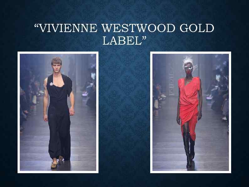 “VIVIENNE WESTWOOD GOLD LABEL” 