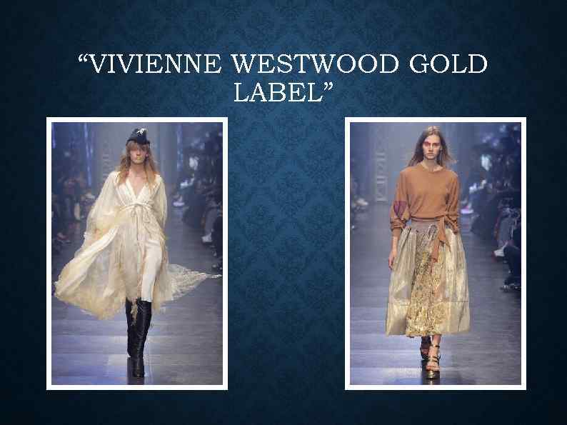 “VIVIENNE WESTWOOD GOLD LABEL” 