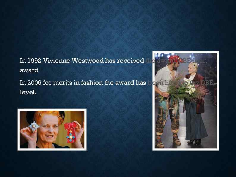 In 1992 Vivienne Westwood has received the award OBE in an award In 2006