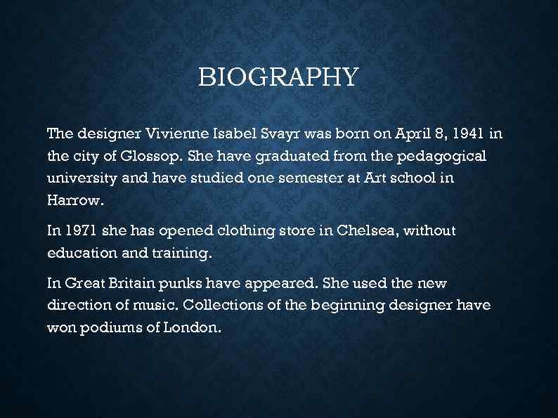 BIOGRAPHY The designer Vivienne Isabel Svayr was born on April 8, 1941 in the