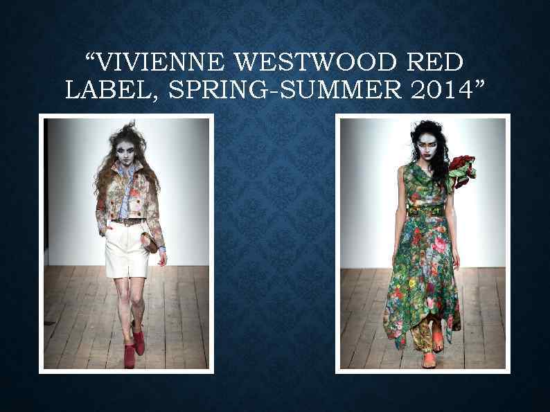 “VIVIENNE WESTWOOD RED LABEL, SPRING-SUMMER 2014” 