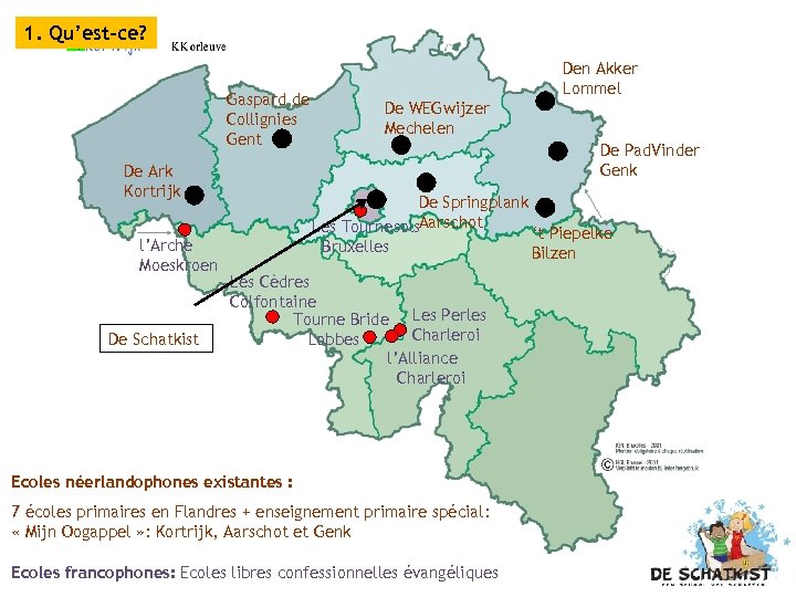 1. Qu’est-ce? Gaspard de Collignies Gent De Ark Kortrijk l’Arche Moeskroen De Schatkist Den