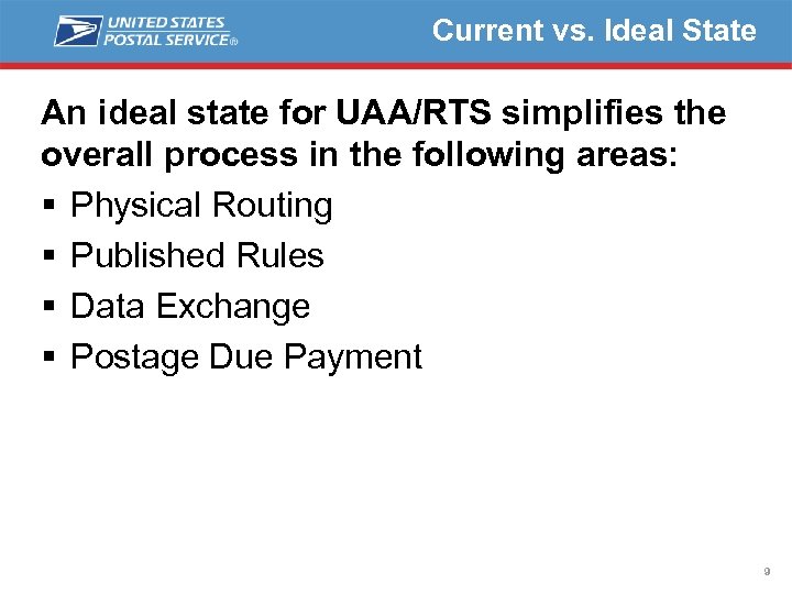 Current vs. Ideal State An ideal state for UAA/RTS simplifies the overall process in
