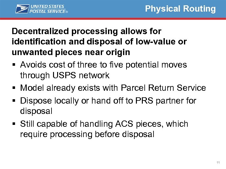 Physical Routing Decentralized processing allows for identification and disposal of low-value or unwanted pieces