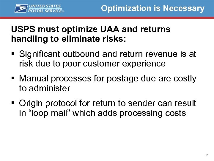 Optimization is Necessary USPS must optimize UAA and returns handling to eliminate risks: §
