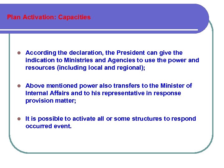 Plan Activation: Capacities According the declaration, the President can give the indication to Ministries