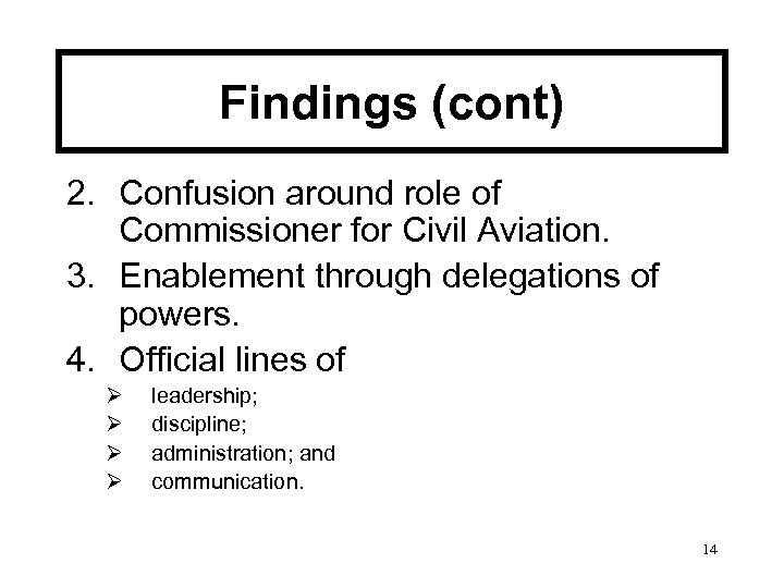 Findings (cont) 2. Confusion around role of Commissioner for Civil Aviation. 3. Enablement through