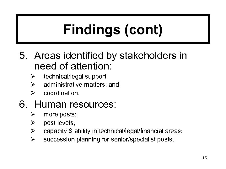 Findings (cont) 5. Areas identified by stakeholders in need of attention: Ø Ø Ø