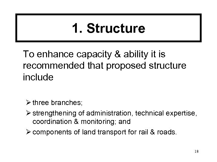 1. Structure To enhance capacity & ability it is recommended that proposed structure include