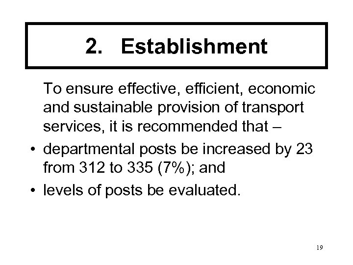 2. Establishment To ensure effective, efficient, economic and sustainable provision of transport services, it
