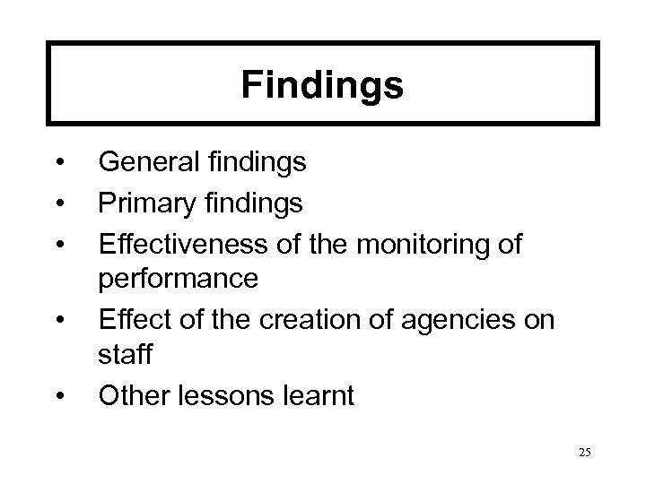 Findings • • • General findings Primary findings Effectiveness of the monitoring of performance