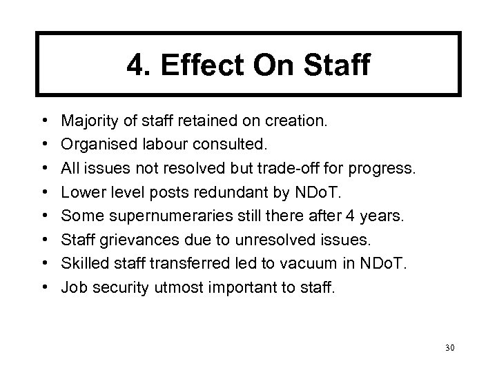 4. Effect On Staff • • Majority of staff retained on creation. Organised labour
