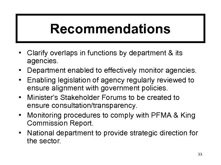 Recommendations • Clarify overlaps in functions by department & its agencies. • Department enabled