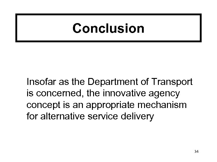 Conclusion Insofar as the Department of Transport is concerned, the innovative agency concept is