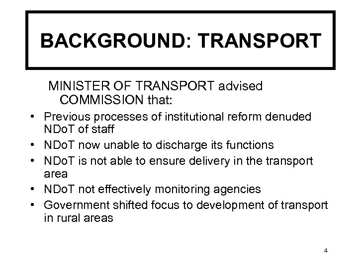 BACKGROUND: TRANSPORT MINISTER OF TRANSPORT advised COMMISSION that: • Previous processes of institutional reform