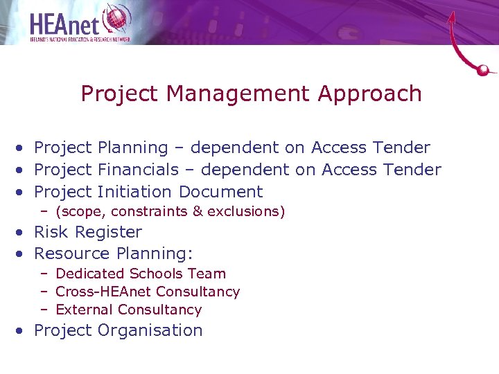 Project Management Approach • Project Planning – dependent on Access Tender • Project Financials