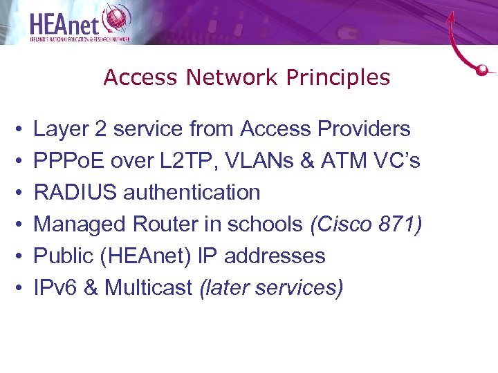 Access Network Principles • • • Layer 2 service from Access Providers PPPo. E